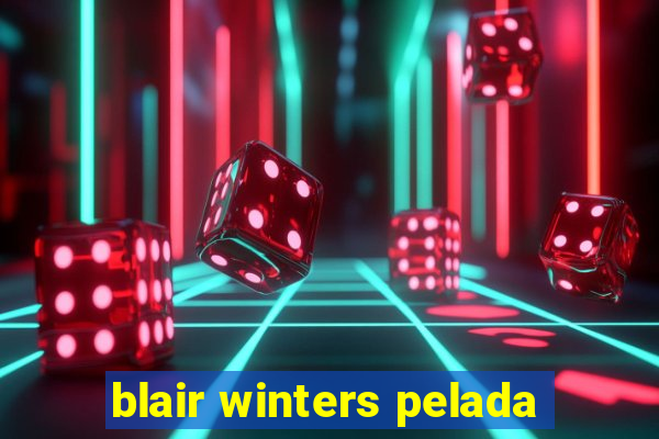 blair winters pelada