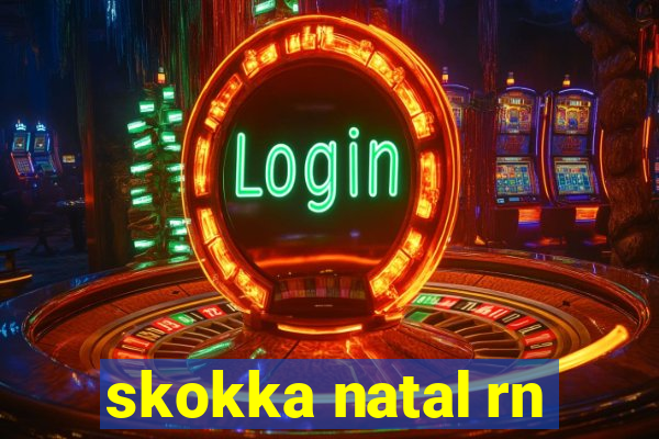 skokka natal rn