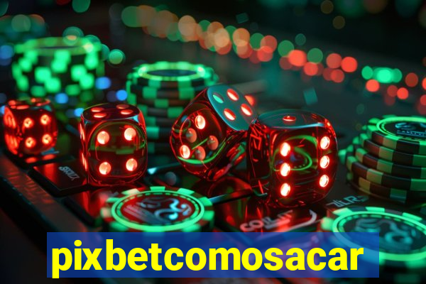 pixbetcomosacar