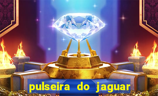 pulseira do jaguar vale do amanhecer