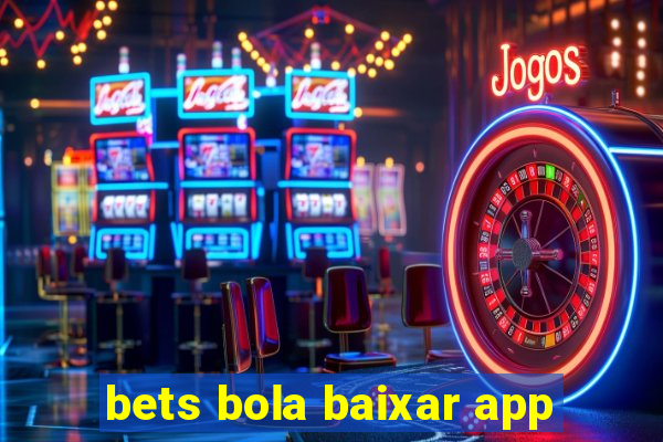 bets bola baixar app