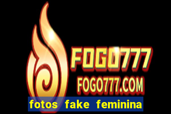 fotos fake feminina no espelho