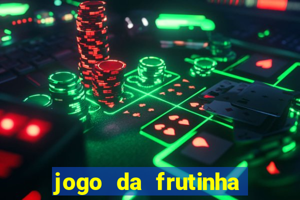 jogo da frutinha para ganhar dinheiro