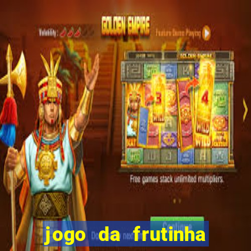 jogo da frutinha para ganhar dinheiro