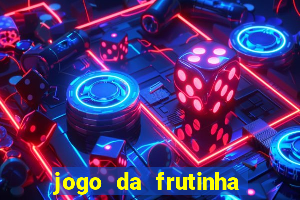 jogo da frutinha para ganhar dinheiro