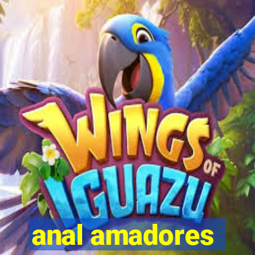 anal amadores