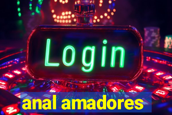 anal amadores