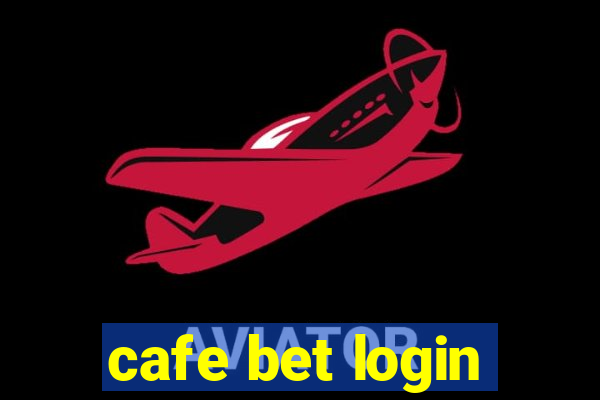 cafe bet login