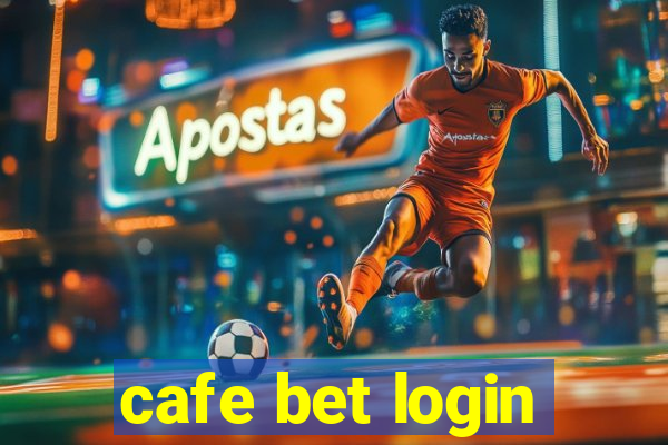 cafe bet login