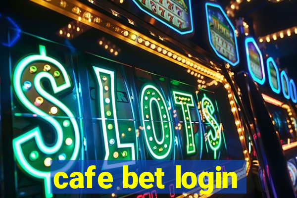 cafe bet login