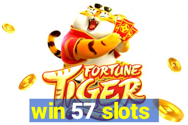 win 57 slots