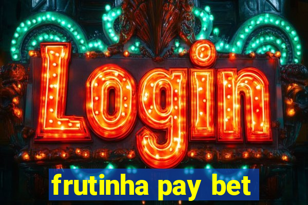 frutinha pay bet