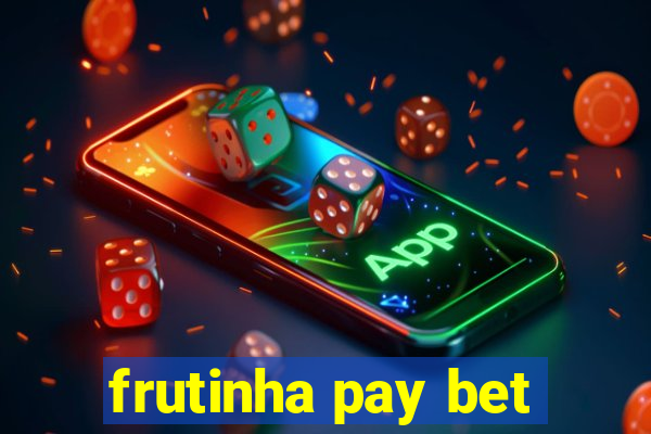 frutinha pay bet