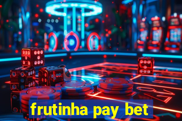 frutinha pay bet