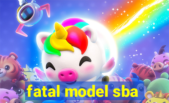 fatal model sba