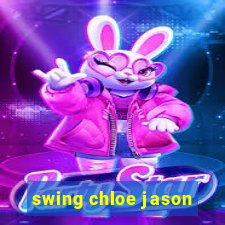 swing chloe jason