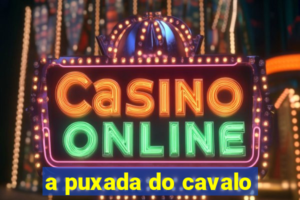 a puxada do cavalo