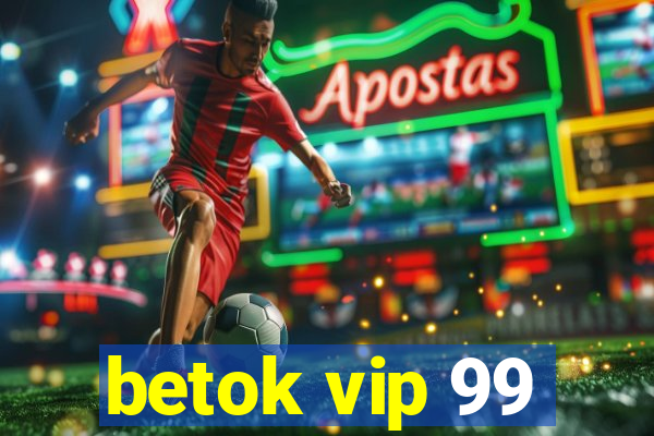 betok vip 99