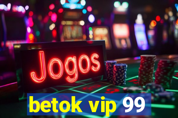 betok vip 99