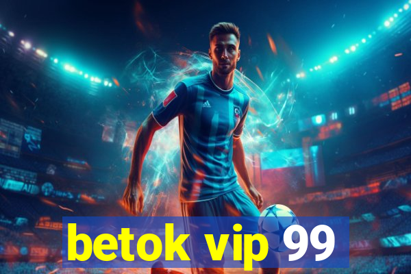 betok vip 99