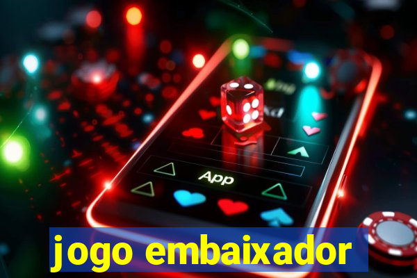 jogo embaixador