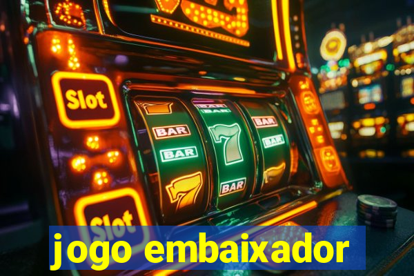 jogo embaixador