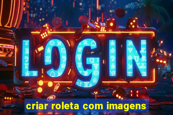 criar roleta com imagens