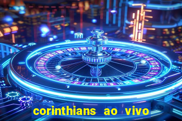 corinthians ao vivo futebol play