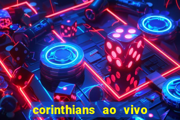 corinthians ao vivo futebol play