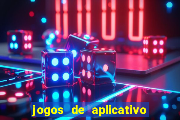 jogos de aplicativo que ganha dinheiro