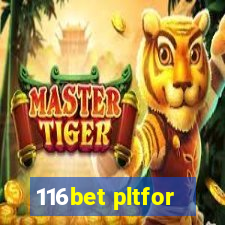 116bet pltfor