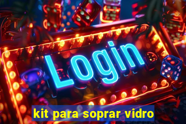 kit para soprar vidro