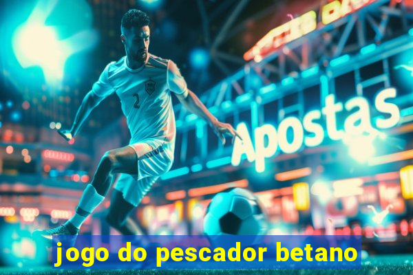 jogo do pescador betano