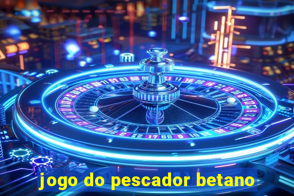 jogo do pescador betano