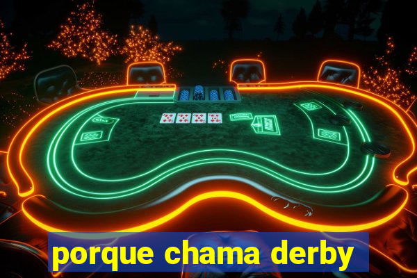 porque chama derby