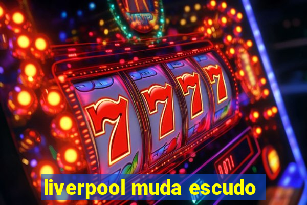 liverpool muda escudo