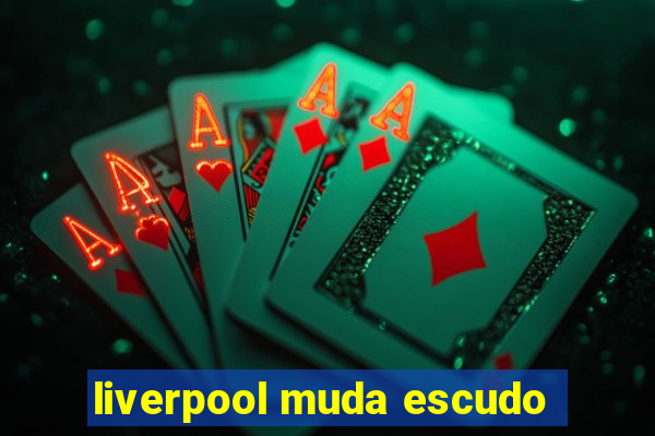 liverpool muda escudo