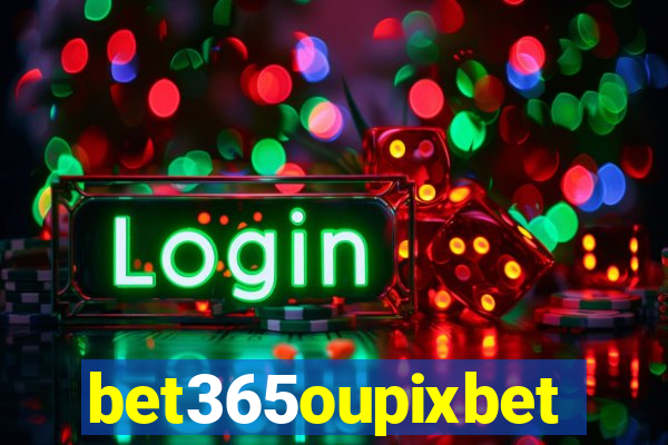 bet365oupixbet