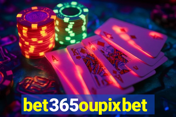 bet365oupixbet