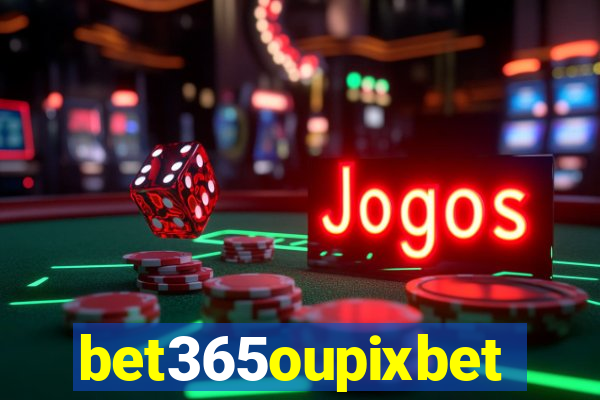 bet365oupixbet