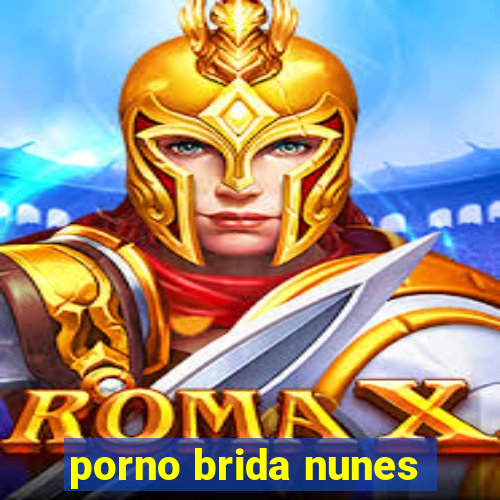 porno brida nunes