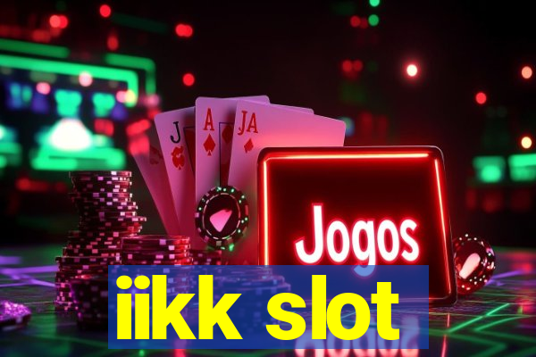 iikk slot