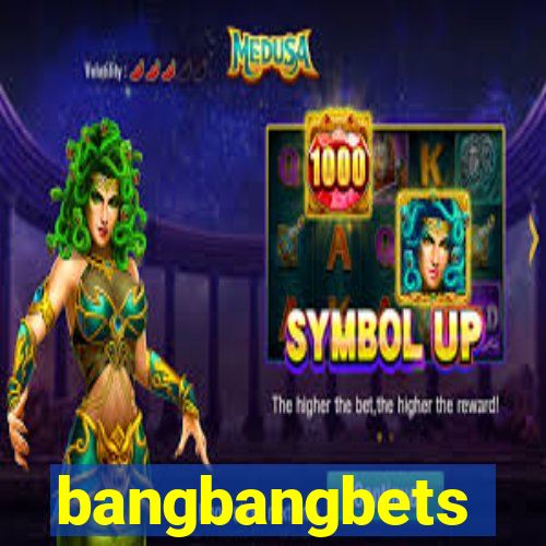 bangbangbets