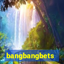 bangbangbets