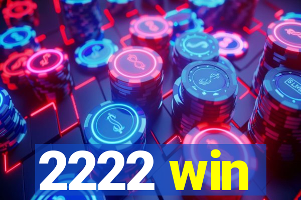 2222 win