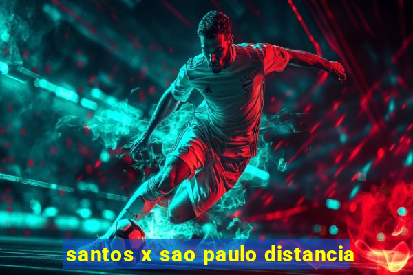 santos x sao paulo distancia