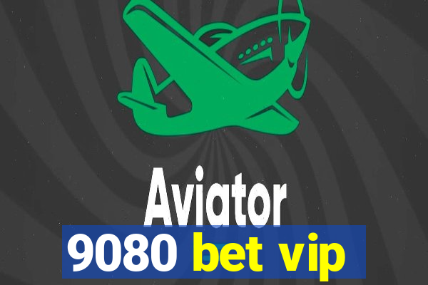 9080 bet vip