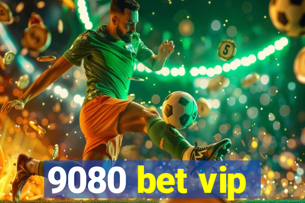 9080 bet vip