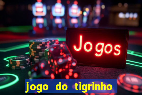 jogo do tigrinho de r$ 1