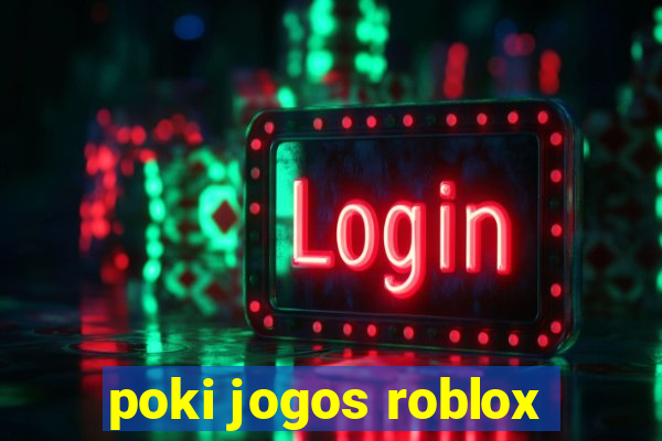 poki jogos roblox